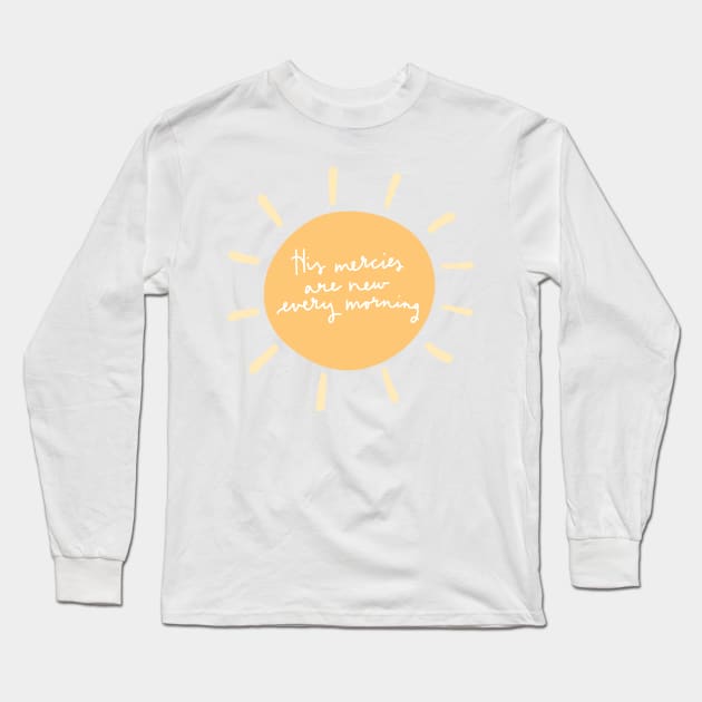 His Mercies are New Every Morning Long Sleeve T-Shirt by allielaurie